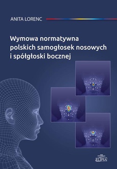 The cover of the book titled: Wymowa normatywna polskich samogłosek nosowych i spółgłoski bocznej