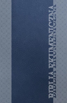 The cover of the book titled: Biblia Ekumeniczna. Pismo Święte Starego i Nowego Testamentu z księgami deuterokanonicznymi