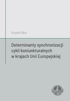 Okładka książki o tytule: Determinanty synchronizacji cykli koniunkturalnych w krajach Unii Europejskiej