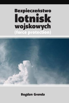 Обложка книги под заглавием:Bezpieczeństwo lotnisk wojskowych /force protection/
