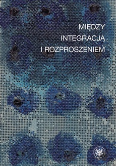 Обложка книги под заглавием:Między integracją i rozproszeniem