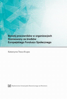 The cover of the book titled: Rozwój pracowników w organizacjach finansowany ze środków Europejskiego Funduszu Społecznego