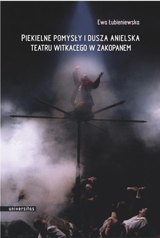 Okładka książki o tytule: Piekielne pomysły i dusza anielska Teatru Witkacego w Zakopanem