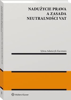 Обложка книги под заглавием:Nadużycie prawa a zasada neutralności VAT