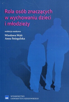 The cover of the book titled: Rola osób znaczących w wychowaniu dzieci i młodzieży