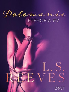 The cover of the book titled: Euphoria #2: Polowanie – seria erotyczna BDSM