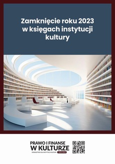 The cover of the book titled: Zamknięcie roku 2023 w księgach instytucji kultury