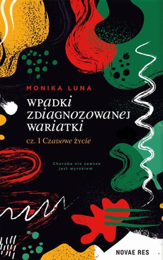 Обложка книги под заглавием:Wpadki zdiagnozowanej wariatki cz. I Czadowe życie