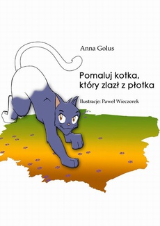 Okładka książki o tytule: Pomaluj kotka, który zlazł z płotka