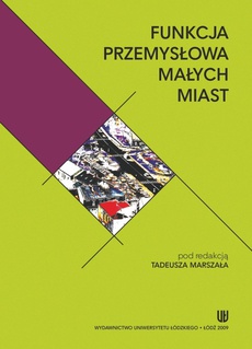 The cover of the book titled: Funkcja przemysłowa małych miast