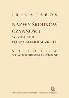 The cover of the book titled: Nazwy środków czynności w gwarach łęczycko-sieradzkich. Studium słowotwórczo-leksykalne