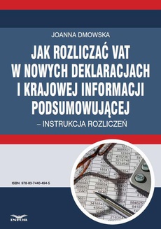 Okładka książki o tytule: Jak rozliczać VAT w nowych deklaracjach i krajowej informacji podsumowującej – instrukcja rozliczeń 