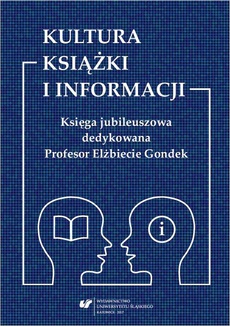 Okładka książki o tytule: Kultura książki i informacji. Księga jubileuszowa dedykowana Profesor Elżbiecie Gondek