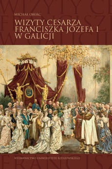 Okładka książki o tytule: Wizyty cesarza Franciszka Józefa I w Galicji