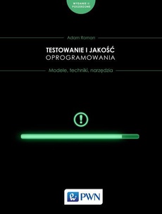 The cover of the book titled: Testowanie i jakość oprogramowania. Modele, techniki, narzędzia