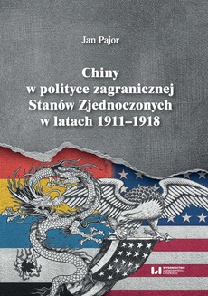 The cover of the book titled: Chiny w polityce zagranicznej Stanów Zjednoczonych w latach 1911-1918