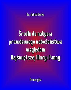 The cover of the book titled: Środki do nabycia prawdziwego nabożeństwa względem Matki Najświętszej