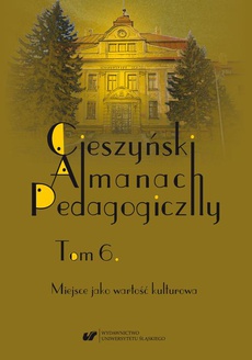 The cover of the book titled: „Cieszyński Almanach Pedagogiczny”. T. 6: Miejsce jako wartość kulturowa