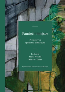 Обкладинка книги з назвою:Pamięć i miejsce Perspektywa społeczno-edukacyjna