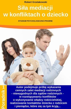 The cover of the book titled: Siła mediacji w konfliktach o dziecko