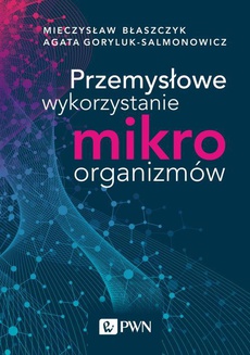 The cover of the book titled: Przemysłowe wykorzystanie mikroorganizmów