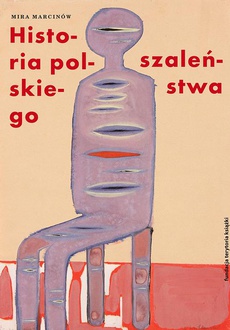 The cover of the book titled: Historia polskiego szaleństwa Tom 1
