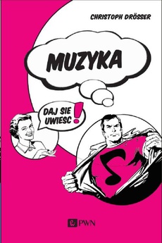The cover of the book titled: Muzyka… Daj się uwieść!