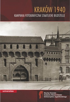 Okładka książki o tytule: Kraków 1940 Kampania fotograficzna Staatliche Bildstelle