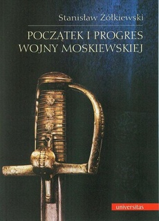 The cover of the book titled: Początek i progres wojny moskiewskiej