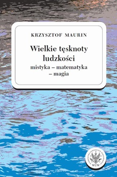 The cover of the book titled: Wielkie tęsknoty ludzkości (mistyka - matematyka - magia). Tom 2