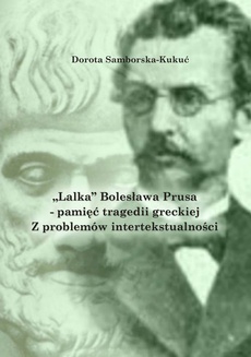 Обложка книги под заглавием:„Lalka” Bolesława Prusa – pamięć tragedii greckiej. Z problemów intertekstualności