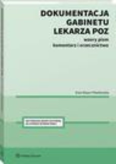 The cover of the book titled: Dokumentacja gabinetu lekarza POZ. Wzory pism, komentarz i orzecznictwo