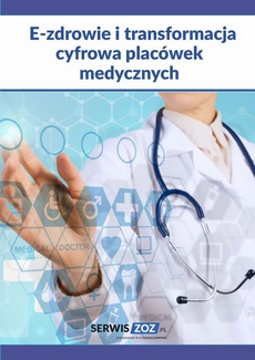 The cover of the book titled: E-zdrowie i transformacja cyfrowa placówek medycznych