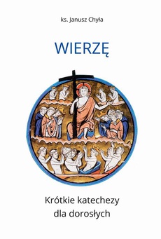 The cover of the book titled: Wierzę. Krótkie katechezy dla dorosłych