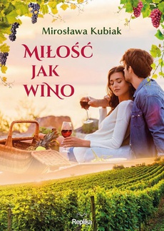 The cover of the book titled: Miłość jak wino