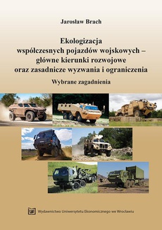 The cover of the book titled: Ekologizacja współczesnych pojazdów wojskowych - główne kierunki rozwojowe oraz zasadnicze wyzwania i ograniczenia. Wybrane zagadnienia