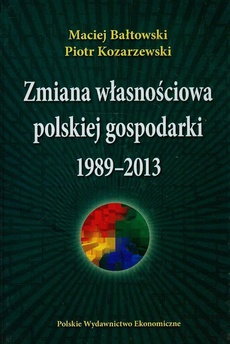The cover of the book titled: Zmiana własnościowa polskiej gospodarki 1989-2013