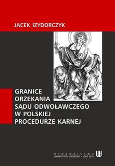Обложка книги под заглавием:Granice orzekania sądu odwoławczego w polskiej procedurze karnej