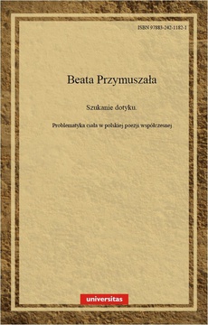 Okładka książki o tytule: Szukanie dotyku. Problematyka ciała w polskiej poezji współczesnej