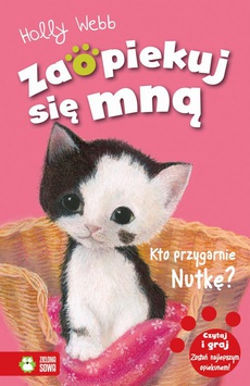 The cover of the book titled: Zaopiekuj się mną. Kto przygarnie nutkę?