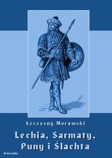 Okładka książki o tytule: Lechia, Sarmaty, Puny i Ślachta