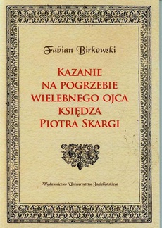 Okładka książki o tytule: Kazanie na pogrzebie wielebnego ojca księdza Piotra Skargi