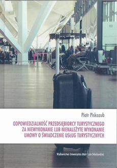 The cover of the book titled: Odpowiedzialność przedsiębiorcy turystycznego za niewykonanie lub nienależyte wykonanie umowy o świadczenie usług turystycznych