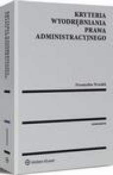 Обложка книги под заглавием:Kryteria wyodrębniania prawa administracyjnego