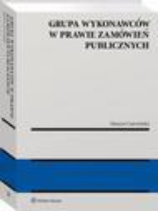 The cover of the book titled: Grupa wykonawców w prawie zamówień publicznych
