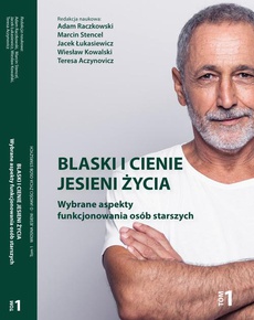 The cover of the book titled: Blaski i cienie jesieni życia. Wybrane aspekty funkcjonowania osób starszych. Tom 1
