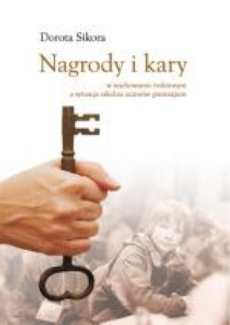 The cover of the book titled: Nagrody i kary w wychowaniu rodzinnym a sytuacja szkolna uczniów gimnazjum