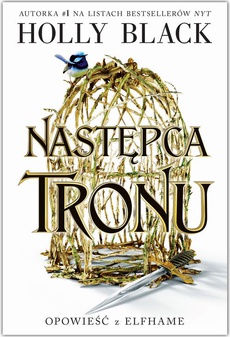 The cover of the book titled: Następca tronu. Opowieść z Elfhame. Tom 1