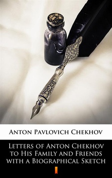 Обложка книги под заглавием:Letters of Anton Chekhov to His Family and Friends with a Biographical Sketch