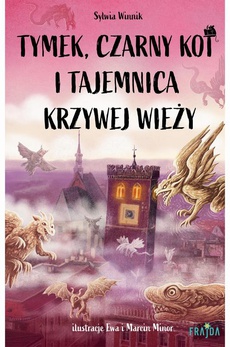 The cover of the book titled: Tymek, Czarny Kot i tajemnica Krzywej Wieży